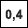 0,4 km