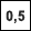 0,5 km